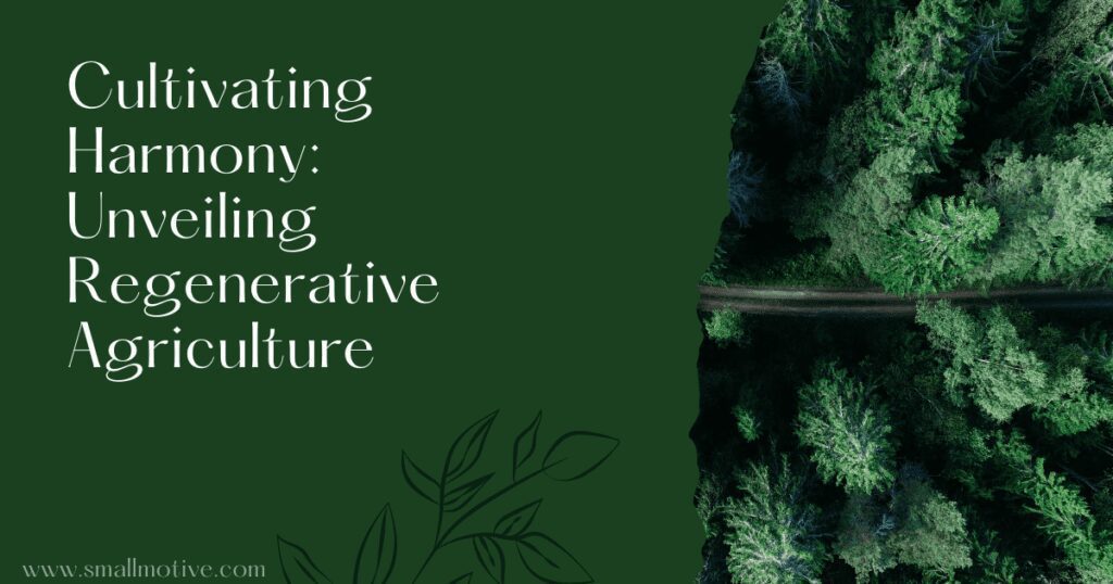 Cultivating Harmony: Unveiling Regenerative Agriculture